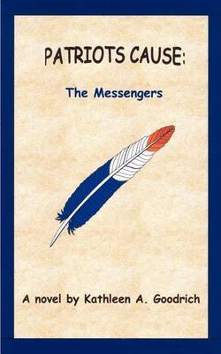 Patriots Cause: the Messengers by Kathleen A. Goodrich image