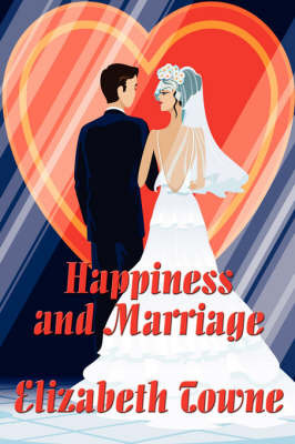 Happiness and Marriage by Elizabeth Towne image