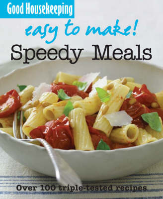 Speedy Meals: Over 100 Triple-Tested Recipes on Paperback by Good Housekeeping Institute