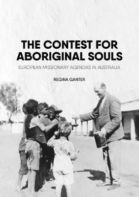 The Contest for Aboriginal Souls by Regina Ganter image
