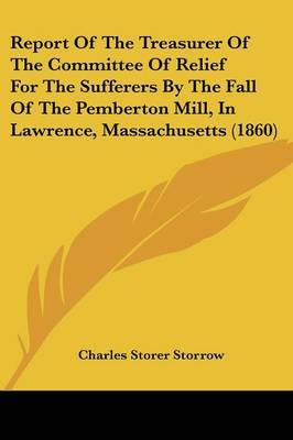 Report Of The Treasurer Of The Committee Of Relief For The Sufferers By The Fall Of The Pemberton Mill, In Lawrence, Massachusetts (1860) image