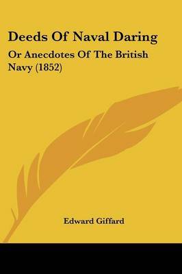 Deeds Of Naval Daring: Or Anecdotes Of The British Navy (1852) by Edward Giffard image