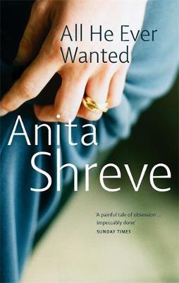 All He Ever Wanted by Anita Shreve image