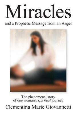 Miracles and a Prophetic Message from an Angel by Clementina Marie Giovannetti image