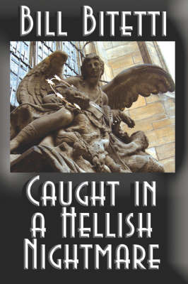 Caught in a Hellish Nightmare on Paperback by Bill Bitetti