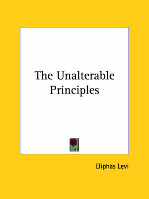 The Unalterable Principles on Paperback by Eliphas Levi