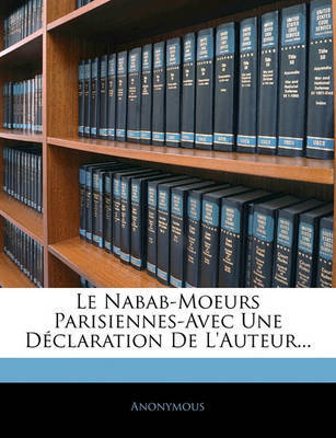 Le Nabab-Moeurs Parisiennes-Avec Une Dclaration de L'Auteur... by * Anonymous image