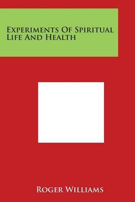 Experiments of Spiritual Life and Health by Roger Williams