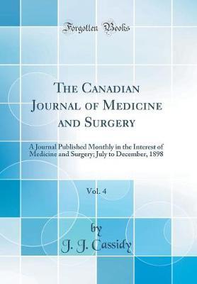 The Canadian Journal of Medicine and Surgery, Vol. 4 by J.J. Cassidy image