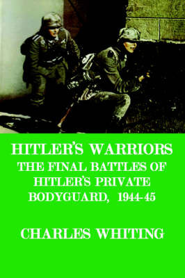 Hitler's Warriors. The Final Battle of Hitler's Private Bodyguard, 1944-45 image