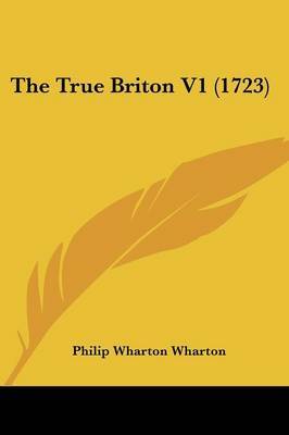 The True Briton V1 (1723) by Philip Wharton Wharton image