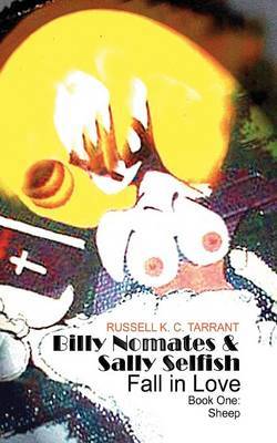 Billy Nomates and Sally Selfish Fall in Love - Book One by Russell Tarrant image