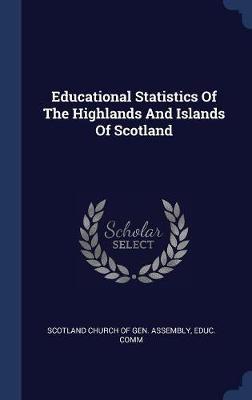 Educational Statistics of the Highlands and Islands of Scotland on Hardback