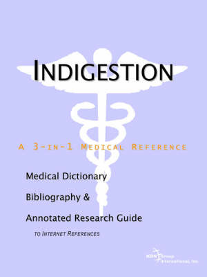 Indigestion - A Medical Dictionary, Bibliography, and Annotated Research Guide to Internet References by ICON Health Publications image