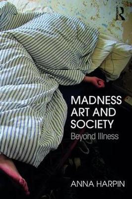Madness, Art, and Society by Anna Harpin image