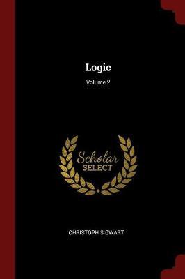 Logic; Volume 2 by Christoph Sigwart image