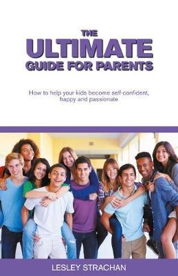 The Ultimate Guide for Parents by Leslie Strachan image