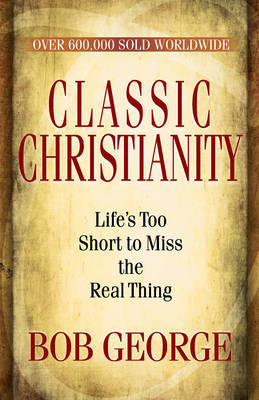 Classic Christianity by Bob George image