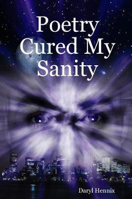 Poetry Cured My Sanity by Daryl Hennix image