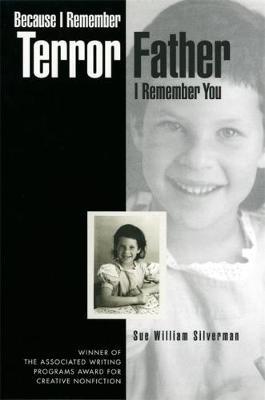 Because I Remember Terror, Father, I Remember You by Sue William Silverman image