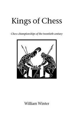 Kings of Chess by William Winter