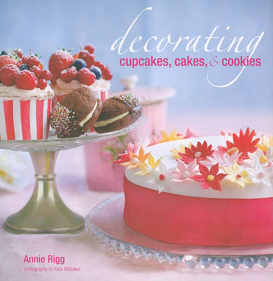 Decorating Cupcakes, Cakes, & Cookies by Annie Rigg image