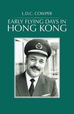 Early Flying Days in Hong Kong by L D C Cowper image
