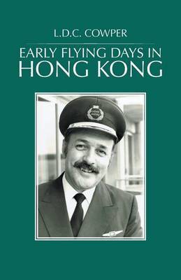 Early Flying Days in Hong Kong by L D C Cowper