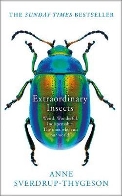 Extraordinary Insects by Anne Sverdrup-Thygeson