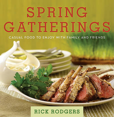 Spring Gatherings: Casual Food to Enjoy with Family and Friends by Rick Rodgers image