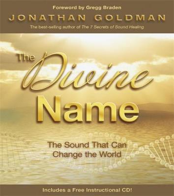 The Divine Name: Invoke the Sacred Sound That Can Heal and Transform by Jonathan Goldman image