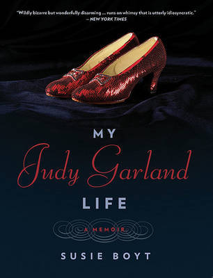 My Judy Garland Life: A Memoir on Paperback by Susie Boyt