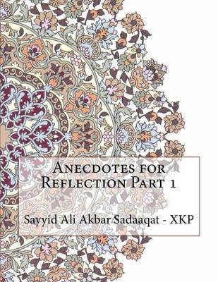 Anecdotes for Reflection Part 1 by Sayyid Ali Akbar Sadaaqat - Xkp image
