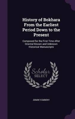 History of Bokhara from the Earliest Period Down to the Present by Armin Vambery image