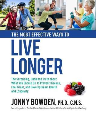 The Most Effective Ways to Live Longer by Jonny Bowden image