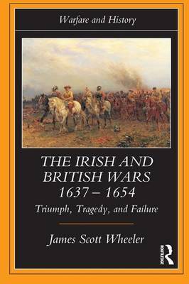 The Irish and British Wars, 1637-1654 by James Scott Wheeler image