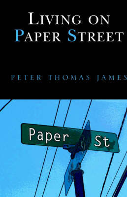 Living on Paper Street on Paperback by Peter Thomas James