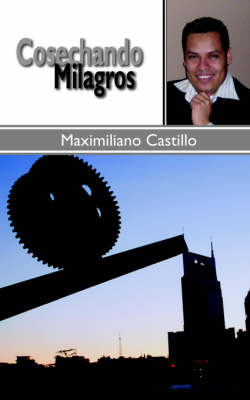 Cosechando Milagros by Maximiliano Castillo image