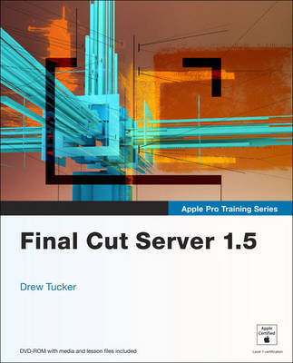 Apple Pro Training Series: Final Cut Server 1.5 by Drew Tucker image