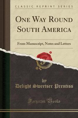 One Way Round South America by Delight Sweetser Prentiss