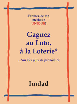 Gagnez Au Loto, a La Loter...: Ou Aux Jeux De Pronostics by "Imdad" image