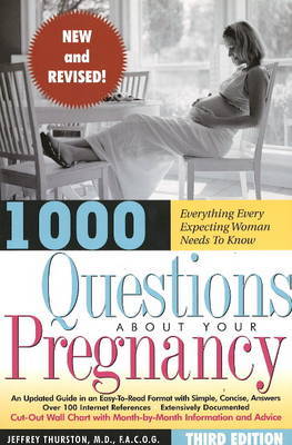 1000 Questions About Your Pregnancy: Everything Every Expecting Woman Needs to Know by Jeffrey Thurston image