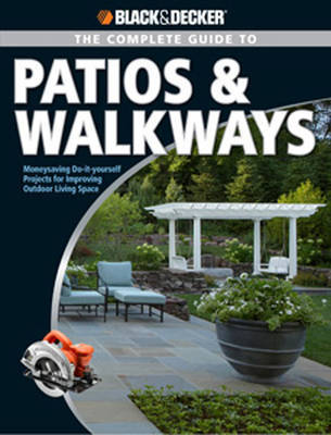 Black & Decker The Complete Guide to Patios & Walkways by Editors of CPi