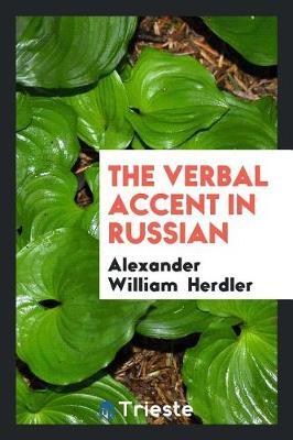 The Verbal Accent in Russian by Alexander William Herdler image