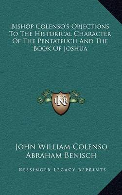 Bishop Colenso's Objections to the Historical Character of the Pentateuch and the Book of Joshua by Abraham Benisch image