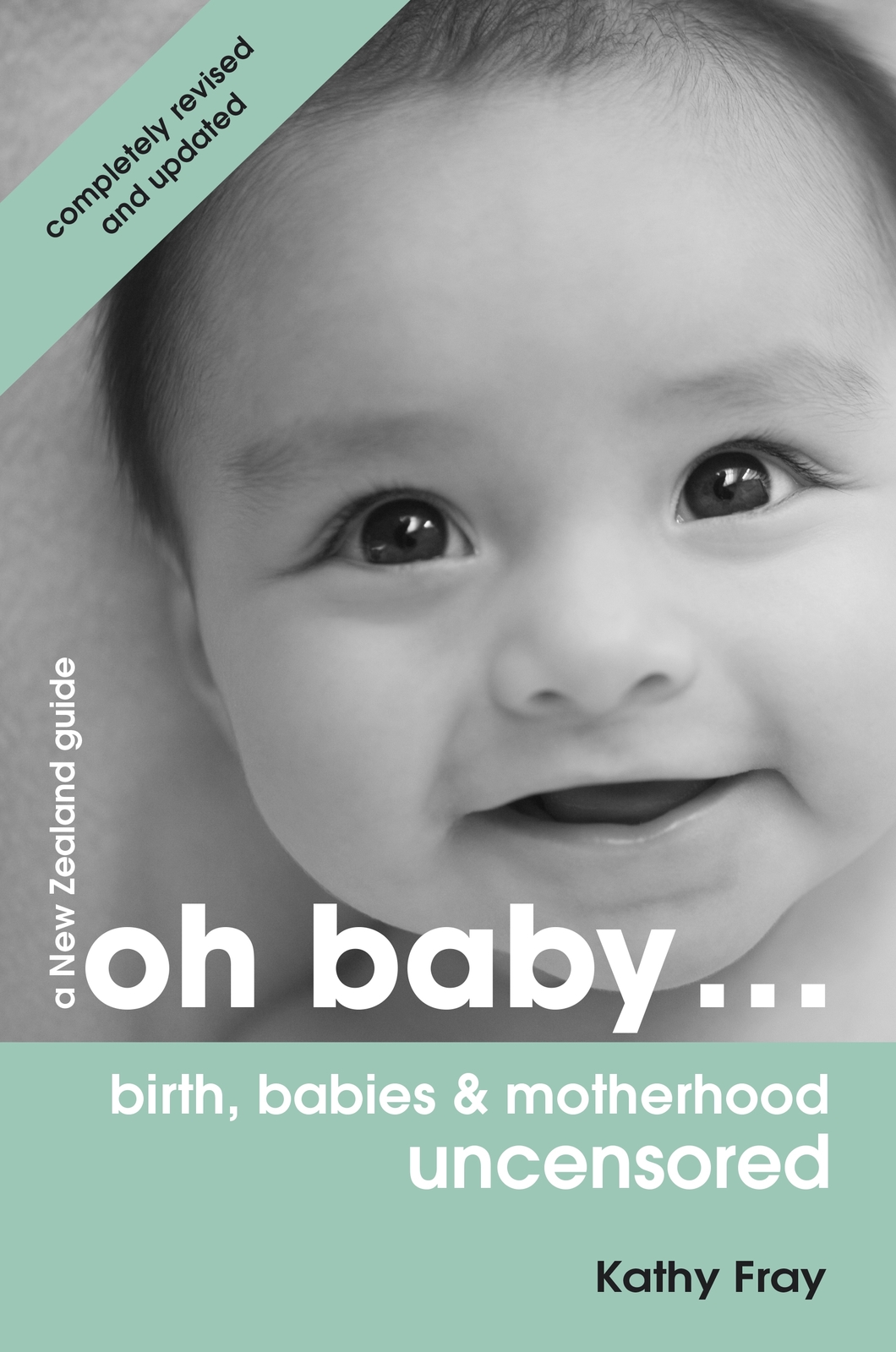 OH BABY... Birth, Babies & Motherhood Uncensored (Revised & Updated) by Kathy Fray image