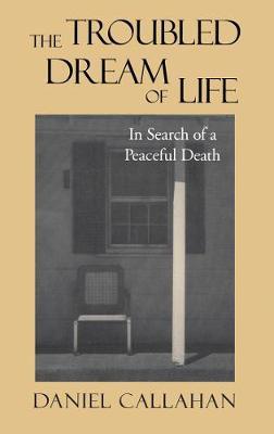 The Troubled Dream of Life by Daniel Callahan image