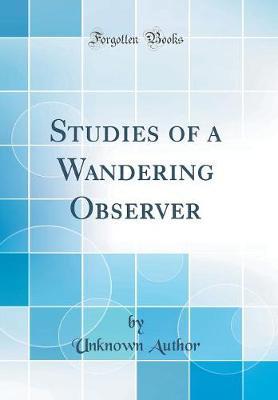 Studies of a Wandering Observer (Classic Reprint) by Unknown Author image