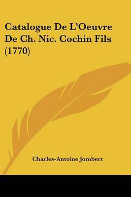 Catalogue De L'Oeuvre De Ch. Nic. Cochin Fils (1770) by Charles Antoine Jombert image