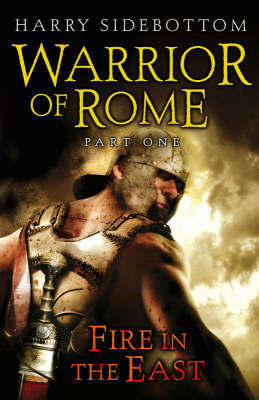 Warrior of Rome: Pt. 1: Fire in the East by Harry Sidebottom image